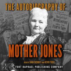 The Autobiography of Mother Jones - Unabridged Audiobook, by Mother Jones