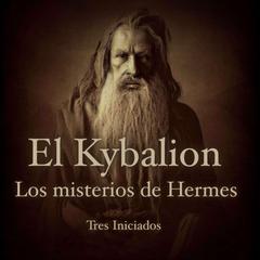 El Kybalion Audiobook, by Los Tres Iniciados