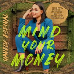 Mind Your Money: Insightful Stories and Strategies to Help You Reach Your #MoneyGoals Audiobook, by Yanely Espinal