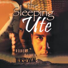 The Sleeping Ute Audiobook, by Robert Oliver Brown