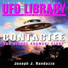 U.F.O LIBRARY - CONTACTEE: The George Adamski Story Audiobook, by Joseph J. Randazzo