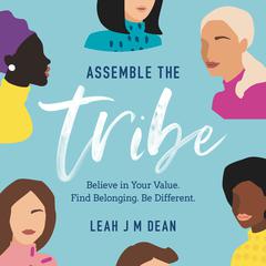 Assemble the Tribe Audiobook, by Leah J M Dean