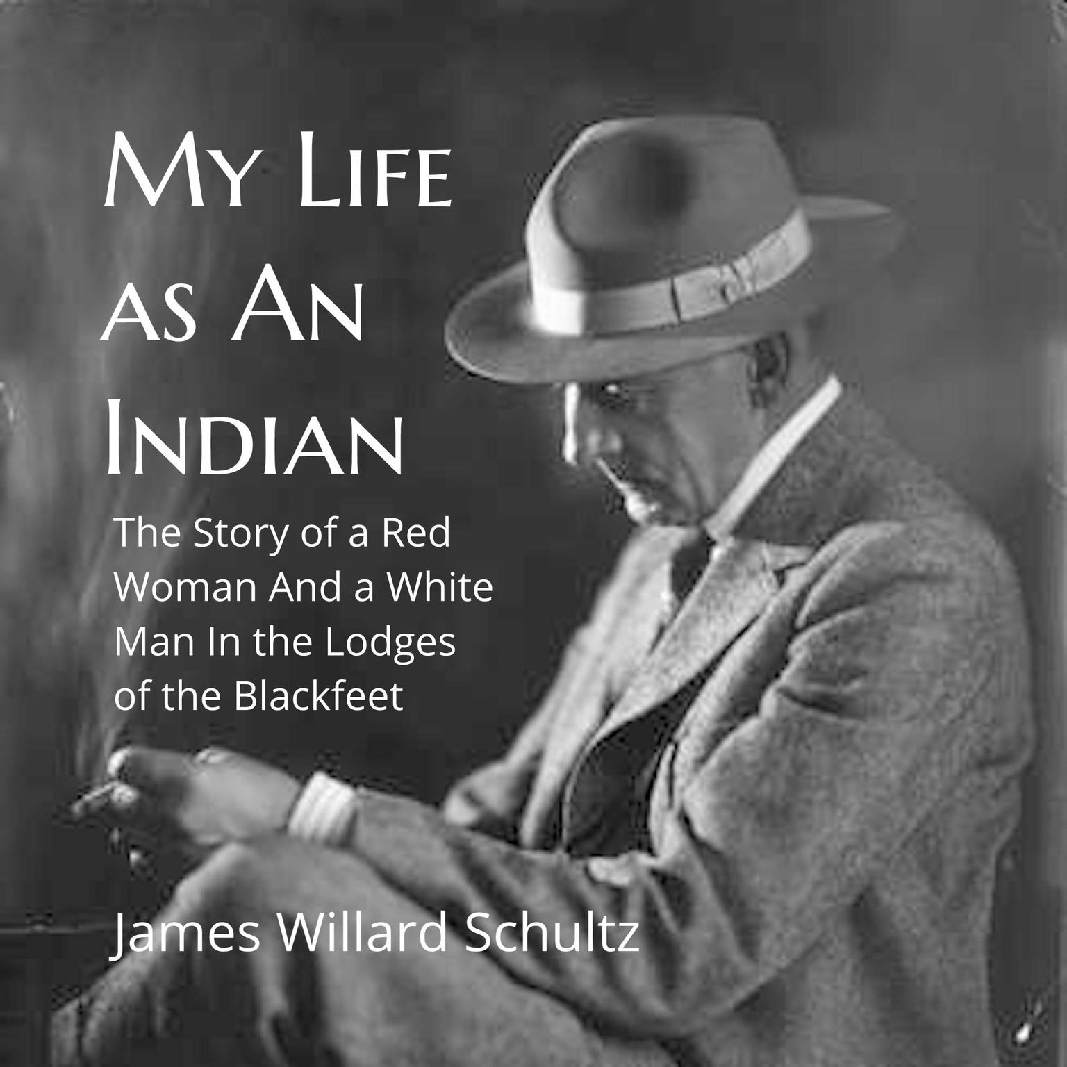 My Life As An Indian Audiobook, by James Willard Schultz