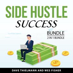 Side Hustle Success Bundle, 2 in 1 Bundle Audiobook, by Dave Thielmann