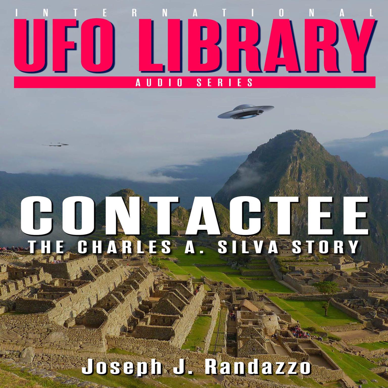 U.F.O LIBRARY - CONTACTEE: The Charles A. Silva Story Audiobook, by Joseph J. Randazzo
