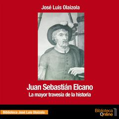 Juan Sebastián Elcano Audiobook, by José Luis Olaizola
