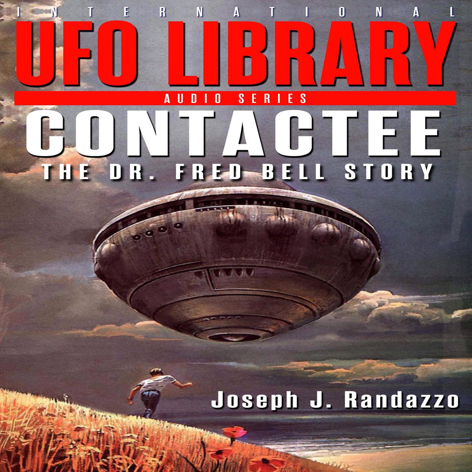 U.F.O LIBRARY - CONTACTEE: The Dr. Fred Bell Story Audiobook, by Joseph J. Randazzo
