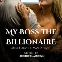My Boss the Billionaire Audiobook, by Theodosia Anonye