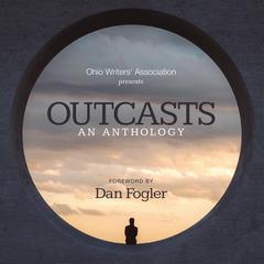 Outcasts: An Anthology Audibook, by Ohio Writers Association