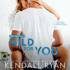 Wild for You Audibook, by Kendall Ryan