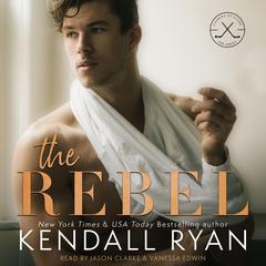 The Rebel Audiobook, by Kendall Ryan