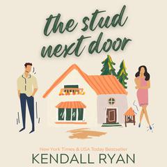 The Stud Next Door Audiobook, by Kendall Ryan