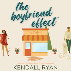 The Boyfriend Effect Audiobook, by Kendall Ryan