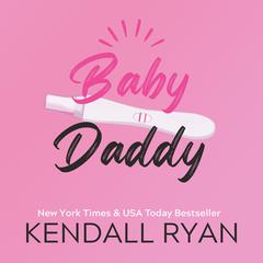 Baby Daddy Audiobook, by Kendall Ryan