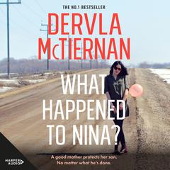 What Happened to Nina?: The thrilling new crime novel from the popular bestselling author of THE MURDER RULE and THE RUIN, for fans of Jane Harper, Ann Cleeves and Hayley Scrivenor Audiobook, by Dervla McTiernan