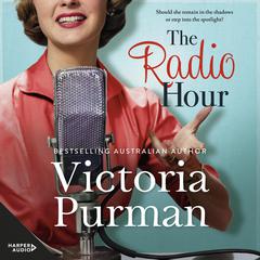 The Radio Hour: the charming and funny new novel of 2024 from bestselling author of The Nurses War, for readers of LESSONS IN CHEMISTRY and HIDDEN WOMEN Audiobook, by Victoria Purman