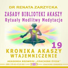 Zasady Biblioteki Akaszy. Rytualy Modlitwy Medytacje. Audiobook, by Renata Zarzycka
