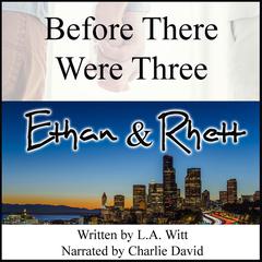 Before There Were Three: Ethan & Rhett Audiobook, by L.A. Witt