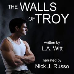 The Walls of Troy Audiobook, by L.A. Witt
