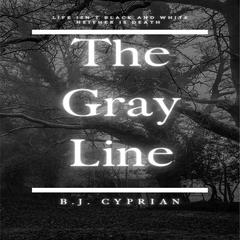 The Gray Line Audiobook, by B.J. Cyprian