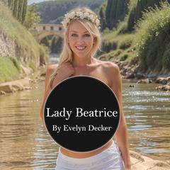 Lady Beatrice Audiobook, by Evelyn Decker