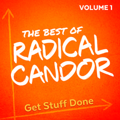 The Best of Radical Candor, Vol. 1: Get Stuff Done Audiobook, by Kim Scott, Amy Sandler, Brandi Neal, Jason Rosoff