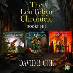 The LonTobyn Chronicle: Books 1-3 Audiobook, by David B. Coe
