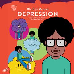 My Life Beyond Depression: A Mayo Clinic Patient Story Audiobook, by Hey Gee