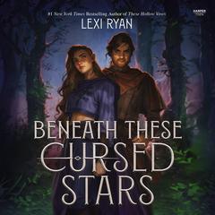 Beneath These Cursed Stars Audiobook, by Lexi Ryan