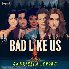 Bad Like Us Audiobook, by Gabriella Lepore