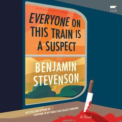 Everyone on This Train Is a Suspect: A Novel Audiobook, by Benjamin Stevenson