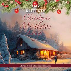 Christmas at Mistletoe Lodge Audiobook, by Amy Rafferty