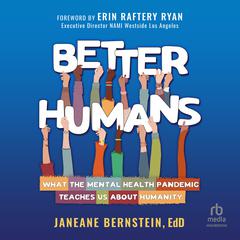 Better Humans: What the Mental Health Pandemic Teaches Us About Humanity Audiobook, by Janeane Bernstein