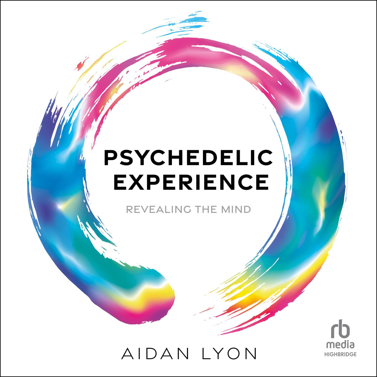 Psychedelic Experience: Revealing the Mind Audiobook, by Aidan Lyon