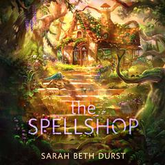 The Spellshop Audiobook, by Sarah Beth Durst
