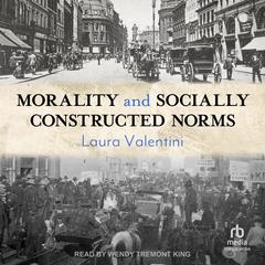 Morality and Socially Constructed Norms Audiobook, by Laura Valentini