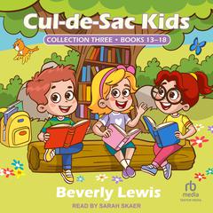Cul-de-Sac Kids Collection Three: Books 13-18 Audiobook, by Beverly Lewis