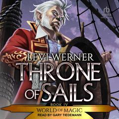 Throne of Sails: A LitRPG/GameLit Series Audiobook, by Levi Werner