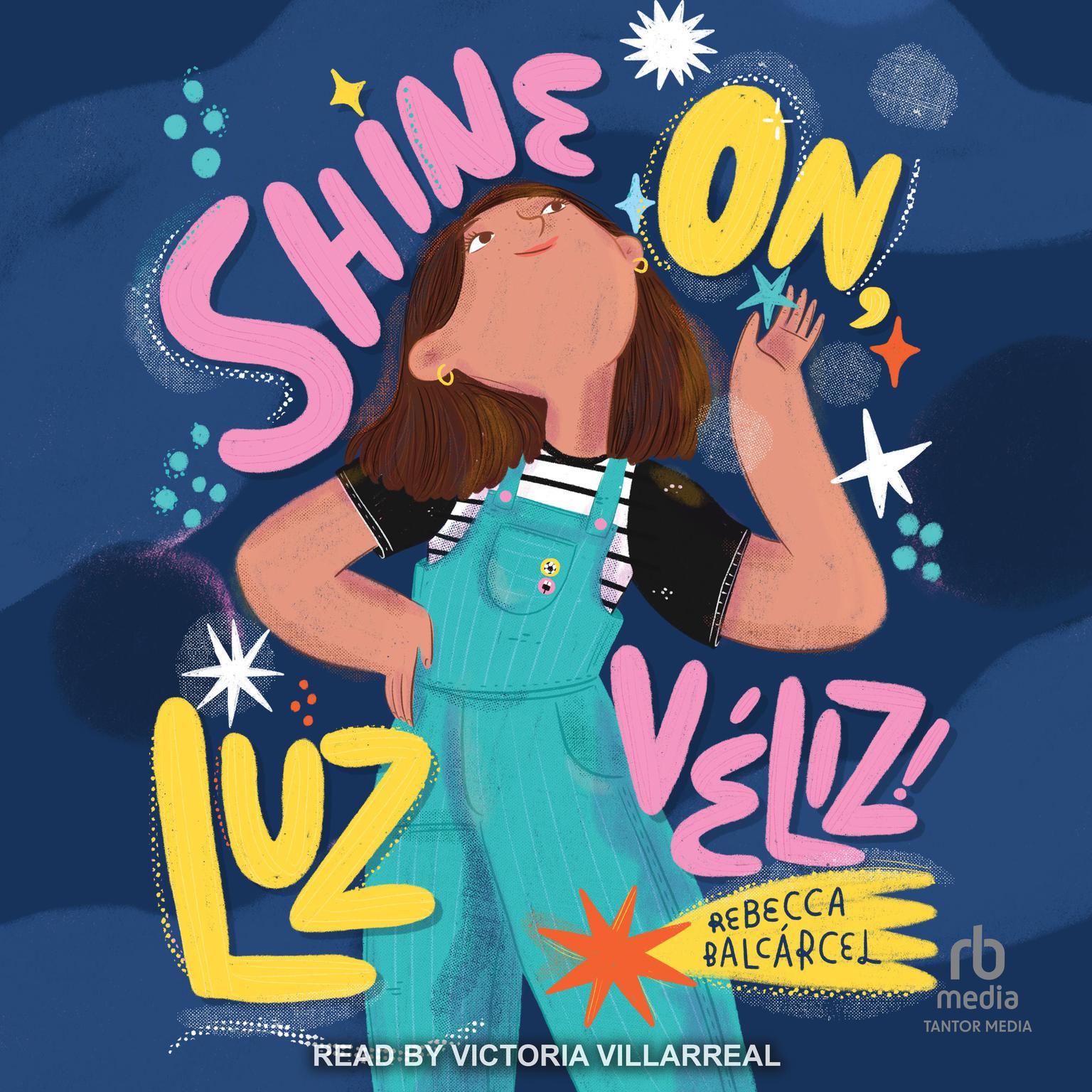 Shine On, Luz Véliz! Audiobook, by Rebecca Balcárcel