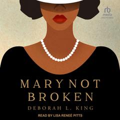 Mary Not Broken Audiobook, by Deborah L. King