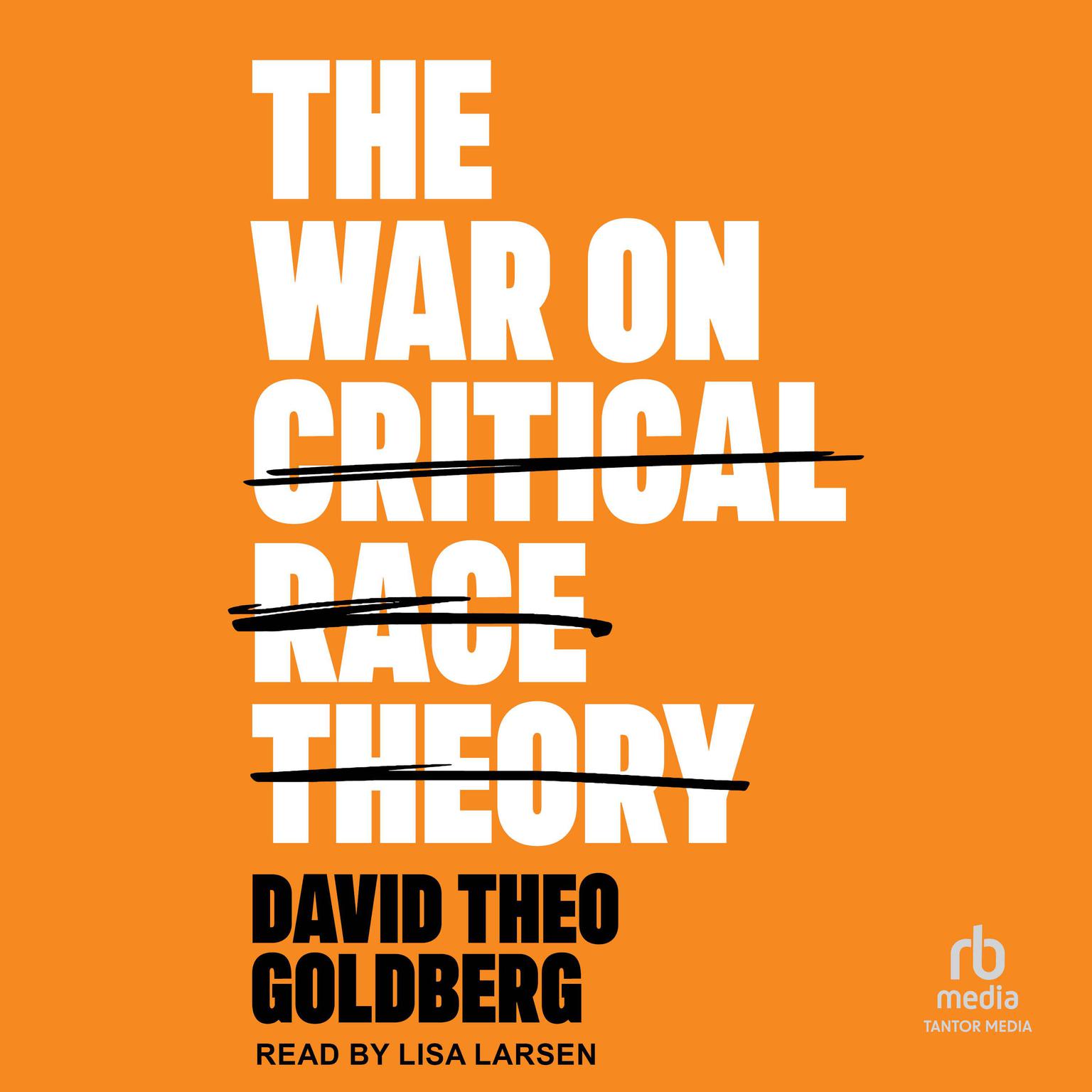 The War on Critical Race Theory: Or, The Remaking of Racism Audiobook, by David Theo Goldberg