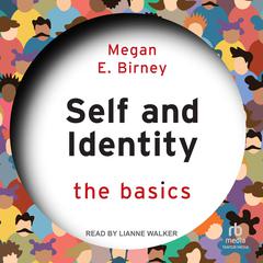 Self and Identity: The Basics Audiobook, by Megan E. Birney