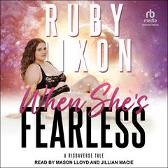 When She’s Fearless Audiobook, by Ruby Dixon