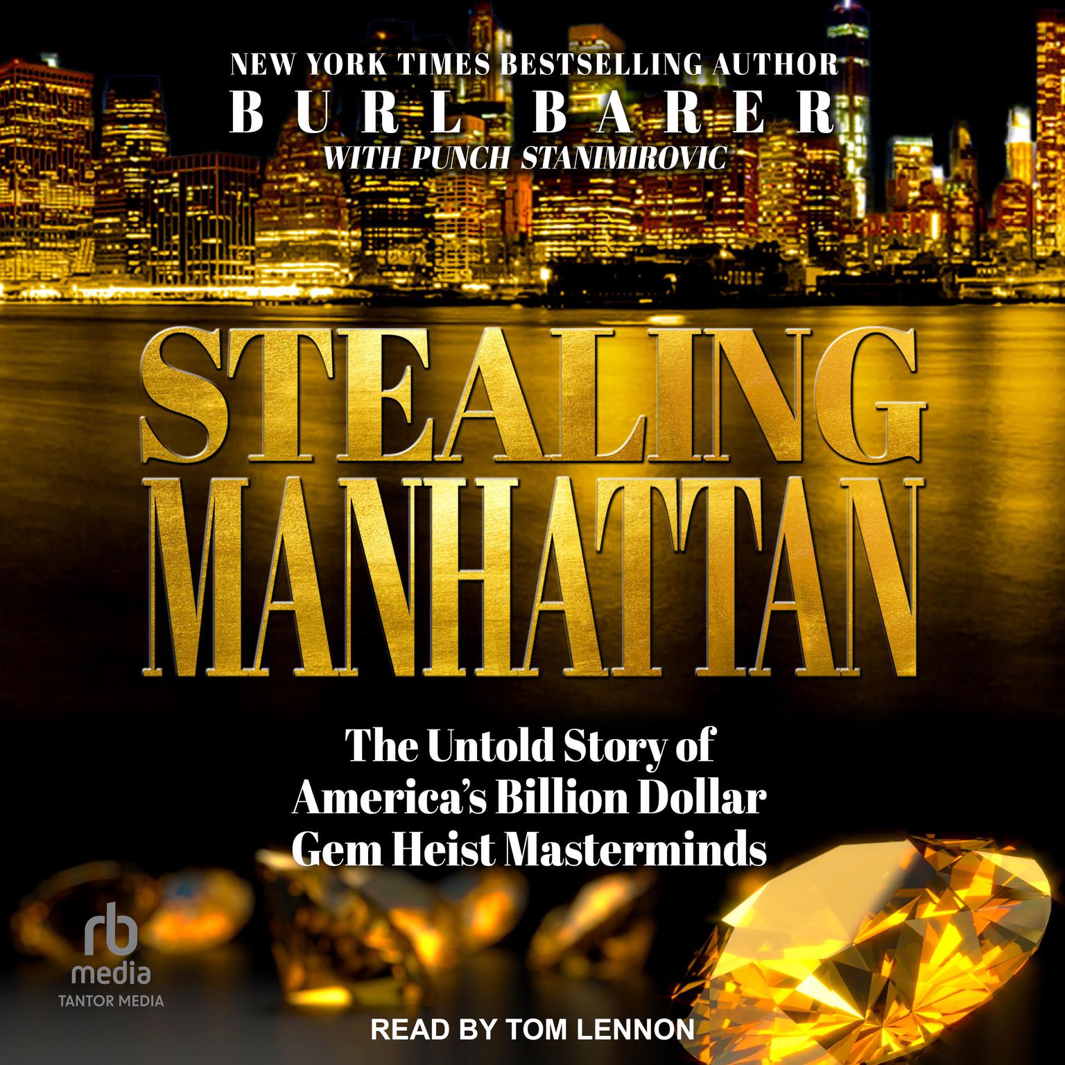 Stealing Manhattan: The Untold Story of America’s Billion Dollar Gem Heist Masterminds Audiobook, by Burl Barer
