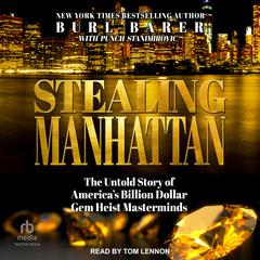 Stealing Manhattan: The Untold Story of America’s Billion Dollar Gem Heist Masterminds Audiobook, by Burl Barer, Punch Stanimirovic