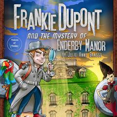 Frankie Dupont and the Mystery of Enderby Manor Audiobook, by Julie Anne Grasso