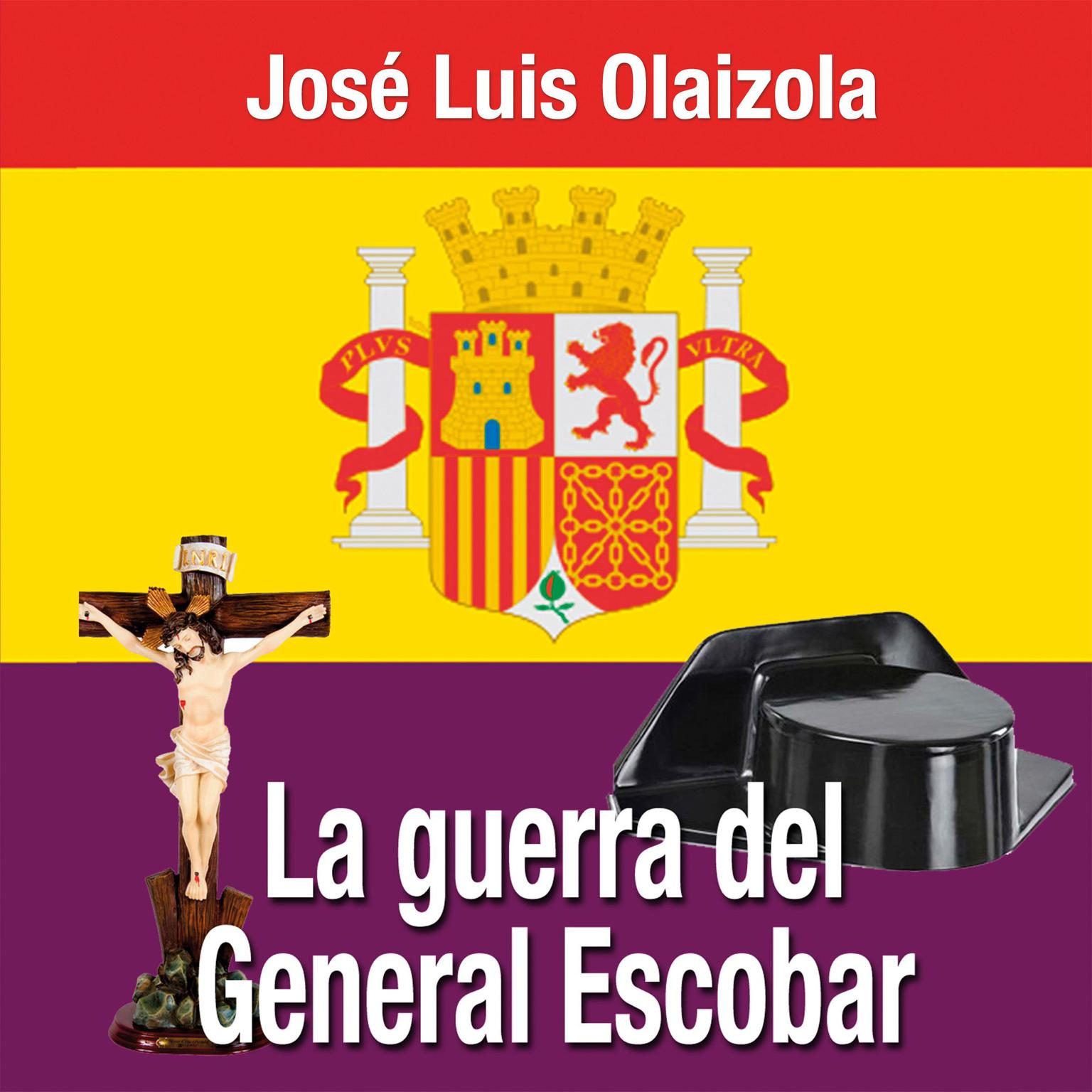 La guerra del General Escobar Audiobook, by José Luis Olaizola