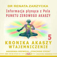 Informacja plynaca z Pola Punktu Zerowego Akaszy Audiobook, by Renata Zarzycka