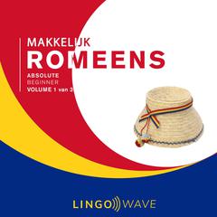 Makkelijk Romeens - Absolute beginner - Volume 1 van 3 Audiobook, by Lingo Wave