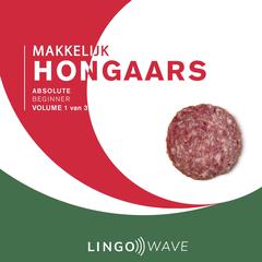 Makkelijk Hongaars - Absolute beginner - Volume 1 van 3 Audiobook, by Lingo Wave